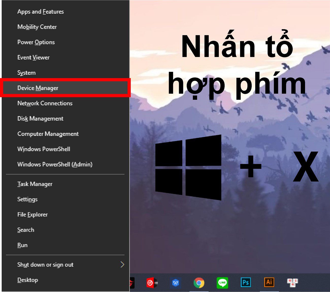 Nhấn phím Windows (biểu tượng cửa sổ) + X và chọn Device Manager