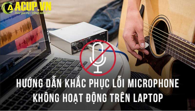 Sửa mic laptop không hoạt động